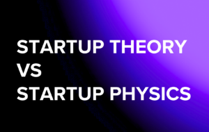 StartUp Theory vs StartUp Physics: The Catalyst Objective