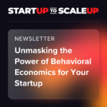 Unmasking the Power of Behavioral Economics for Your Startup