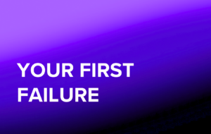 Your First Failure: The Founder's Rite of Passage