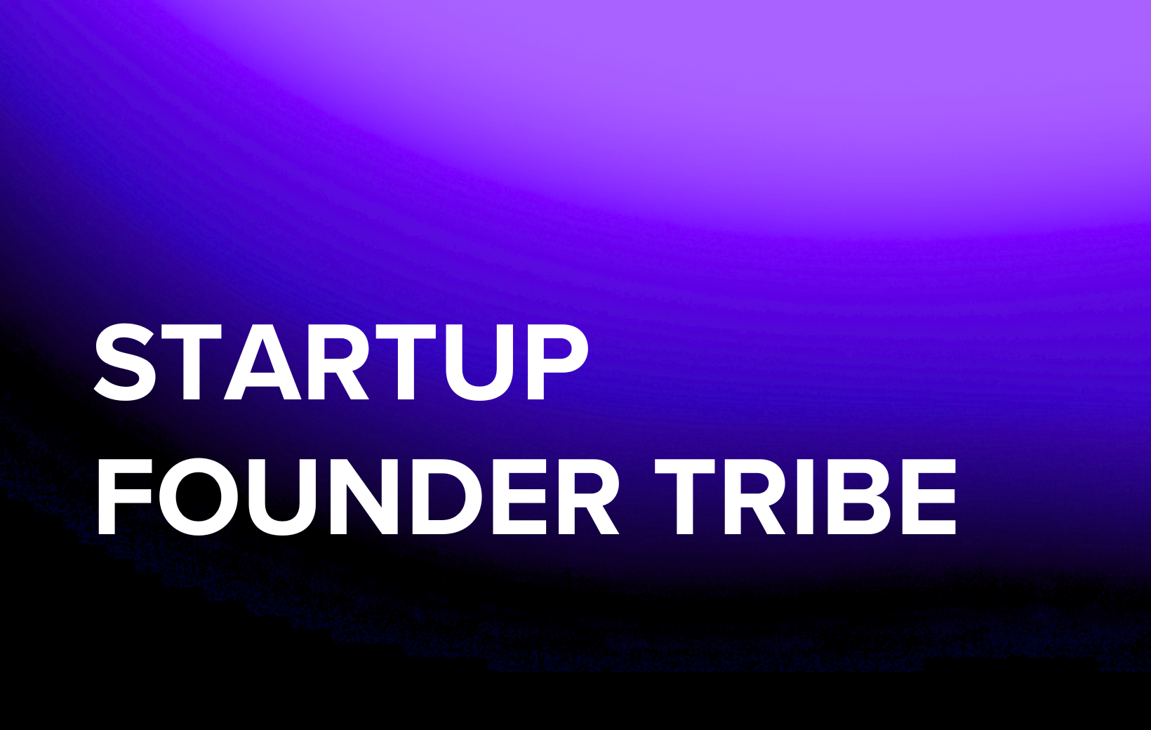 StartUp Founder Tribe