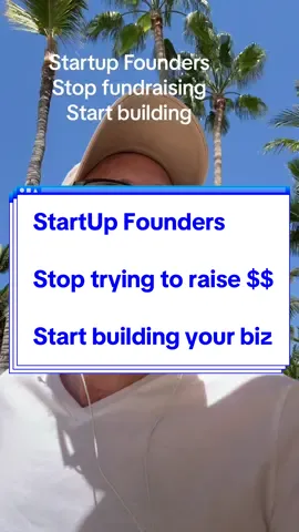 Tiktok - 7353341585737747755- Startup founders, stop trying to raise money, start building your biz