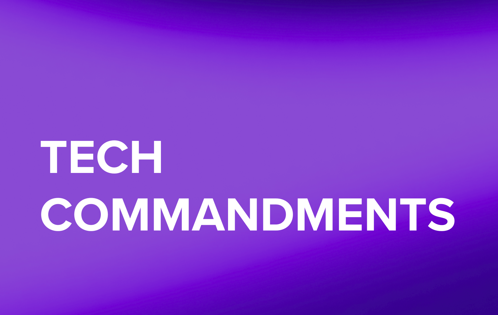 Tech Commandments