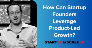 How Can StartupHow Can Startup Founders Leverage Product-Led Growth Founders Leverage Product Led Growth