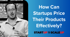 How Can Startups Price Their Products Effectively