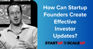 How Can Startup Founders Create Effective Investor Updates