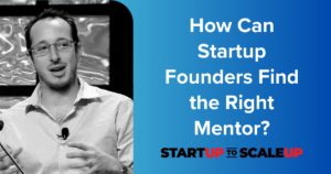 How Can Startup Founders Find the Right Mentor