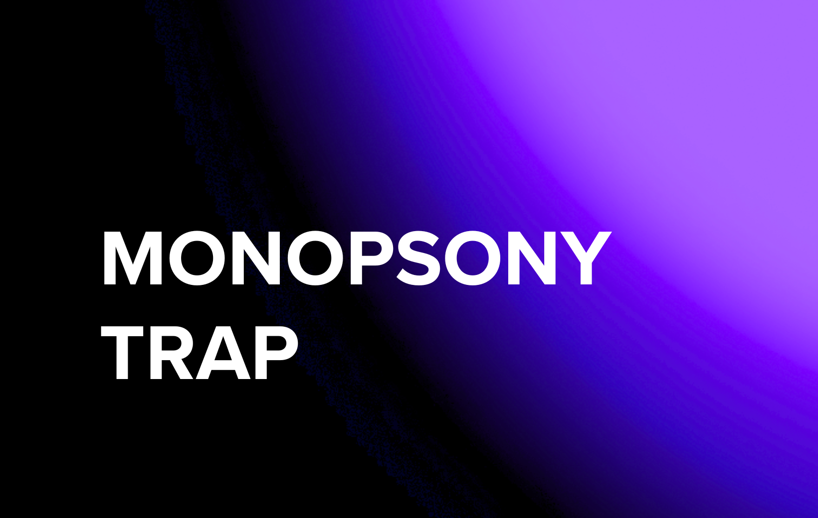 Monopsony Trap