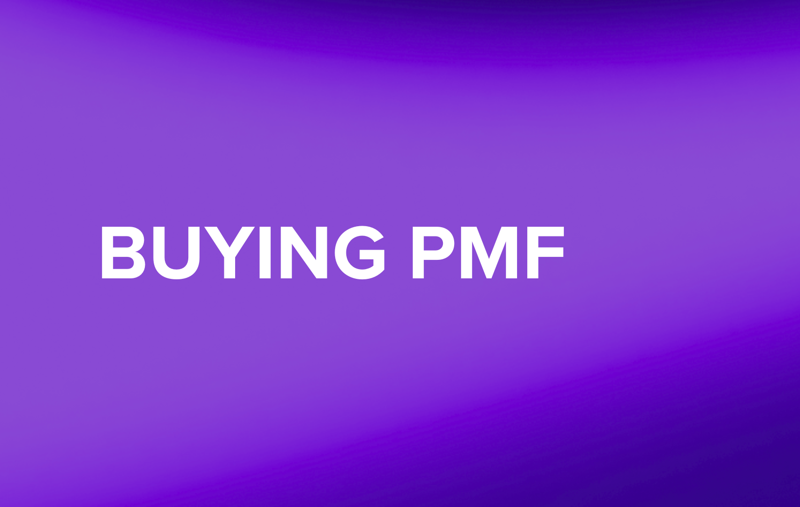 Buying PMF